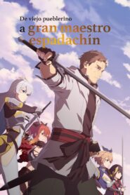 De viejo pueblerino a gran maestro espadachín